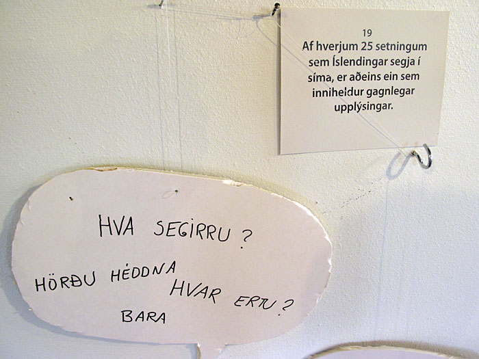 Djúpavík. Exhibition: Ómar Smári Kristinsson and Nína Ivanova - "25". - "Only one in every 25 sentences spoken by Icelanders on the phone contains any practical information." (18 July 2010)